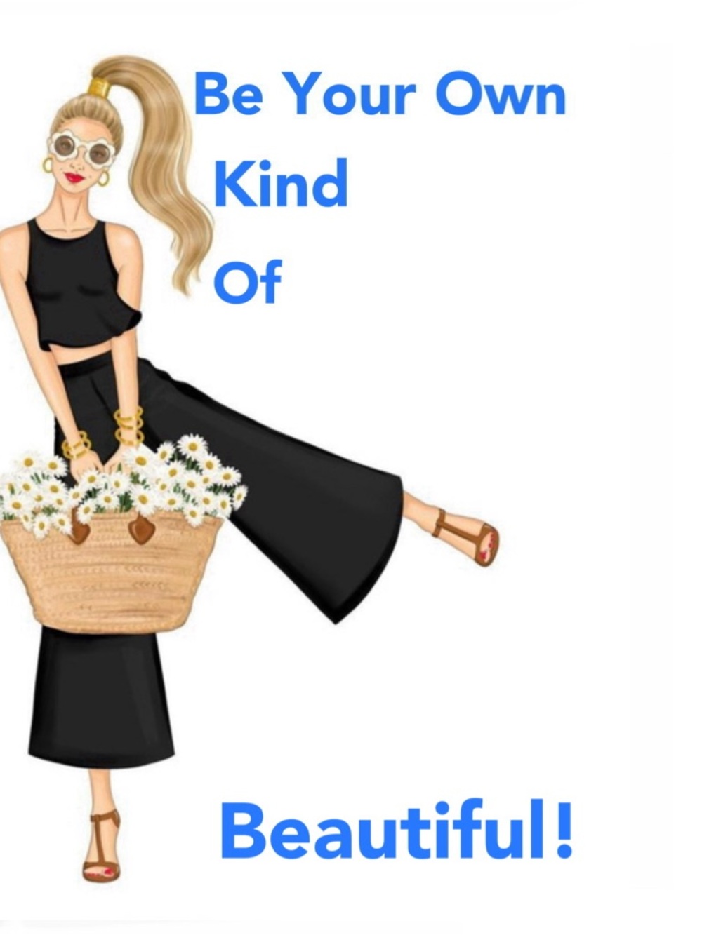 Be your own kind of beautiful!